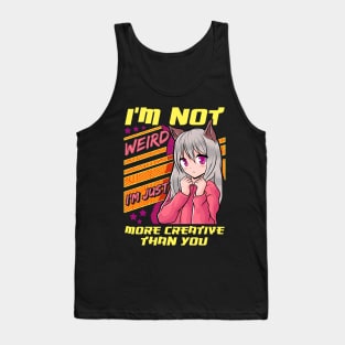 I'm Not Weird I'm Just More Creative Than You Tank Top